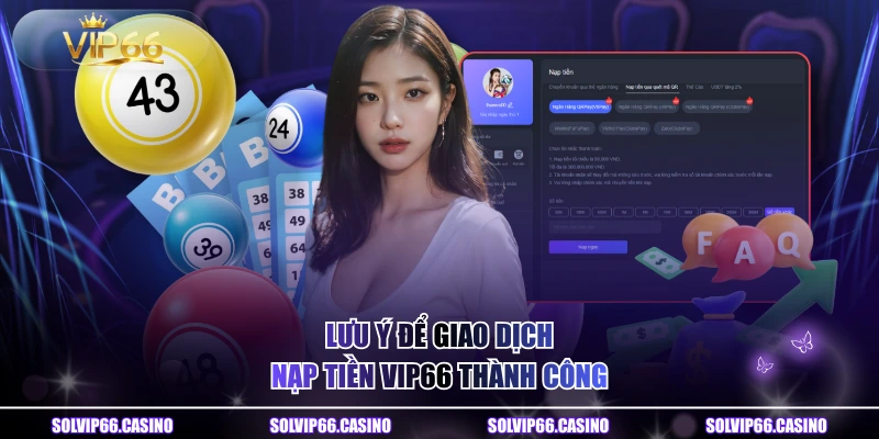 Lưu ý để giao dịch nạp tiền VIP66 thành công