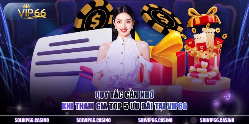 Quy tắc cần nhớ khi tham gia top 5 ưu đãi tại VIP66