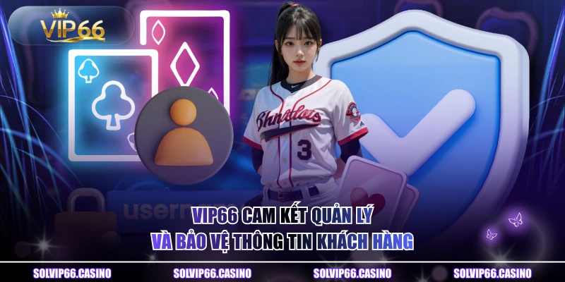 VIP66 cam kết quản lý và bảo vệ thông tin khách hàng