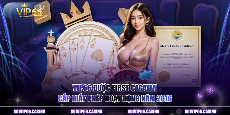 VIP66 được First Cagayan cấp giấy phép hoạt động năm 2016